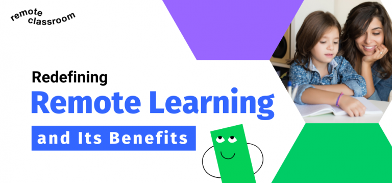 Redefining Remote Learning And Its Benefits - Remote Classroom