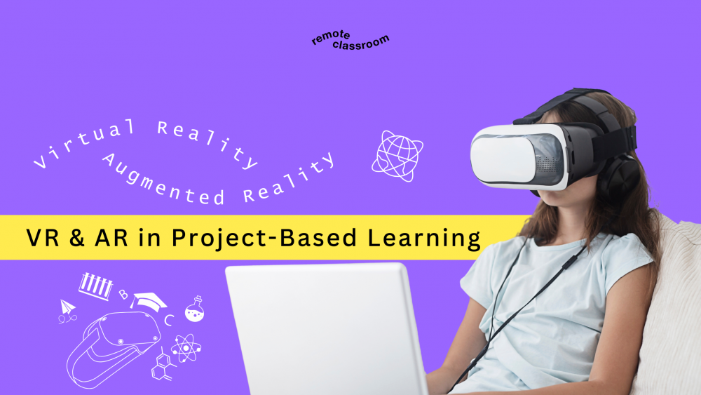 The Roles of Virtual Reality (VR) and Augmented Reality (AR) in Project-Based Learning